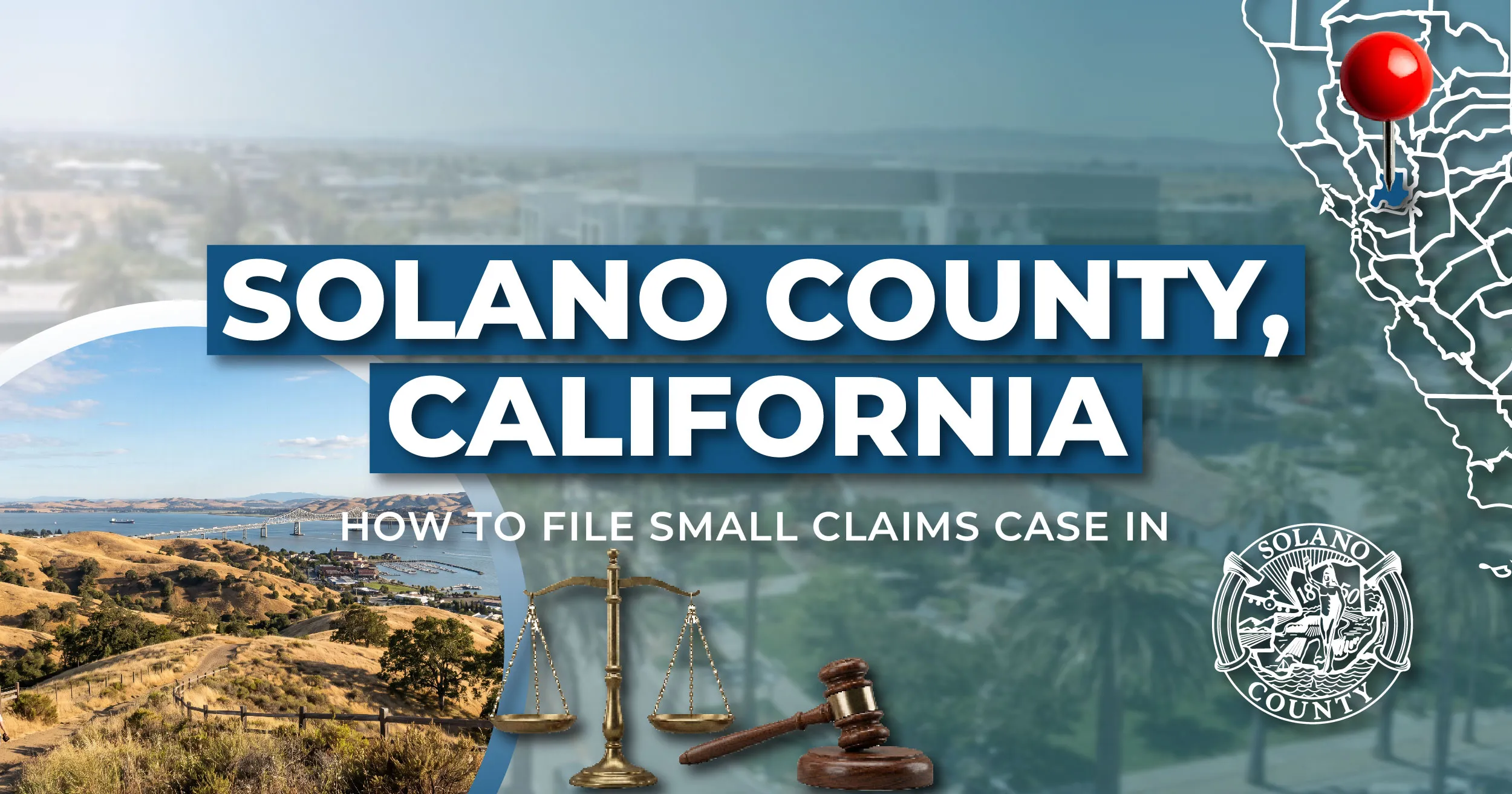 How to File a Small Claims Case in Solano County, California: A Step-by-Step Guide