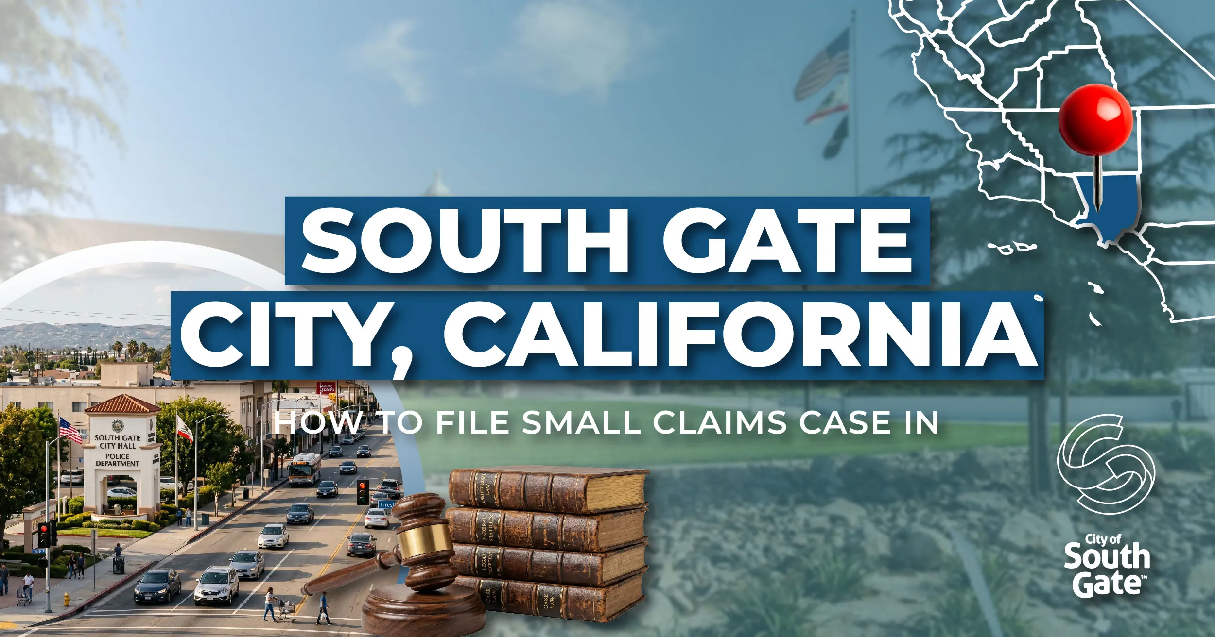 How to File a Small Claims Case in South Gate, California: A Step-by-Step Guide