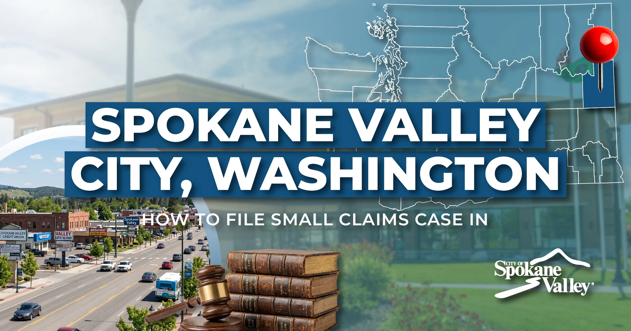 How to File a Small Claims Case in Spokane Valley, Washington: A Step-by-Step Guide