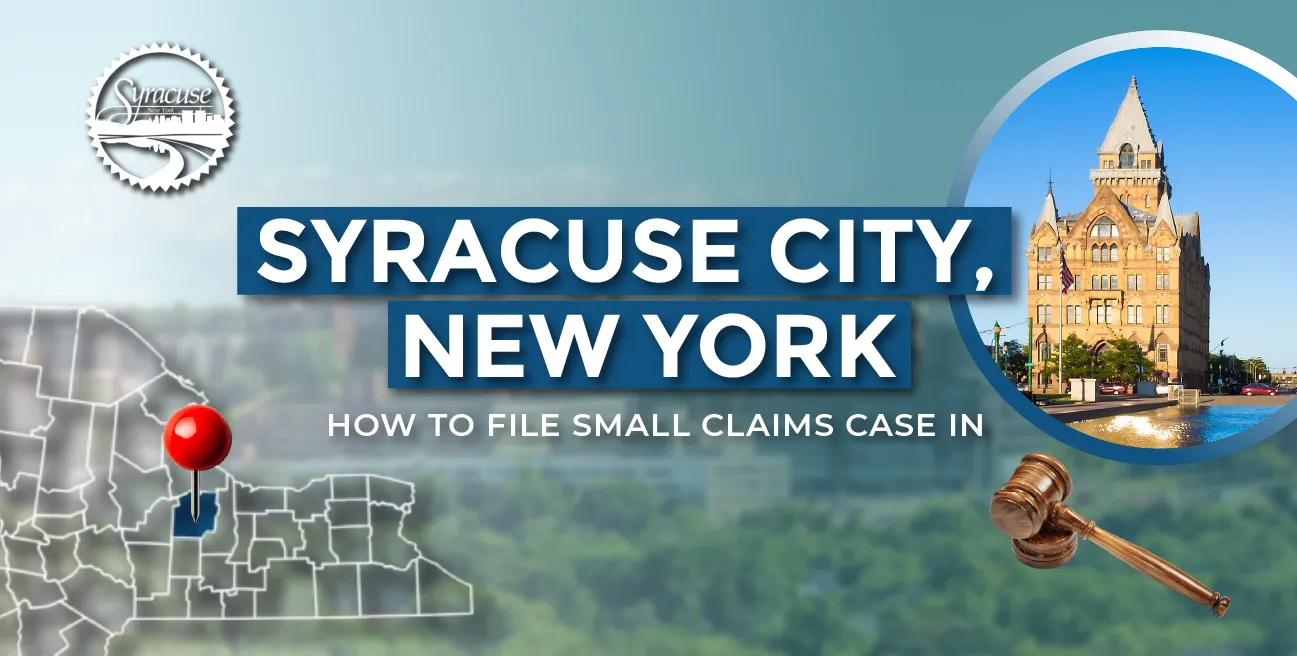How to File a Small Claims Case in Syracuse, New York: A Step-by-Step Guide