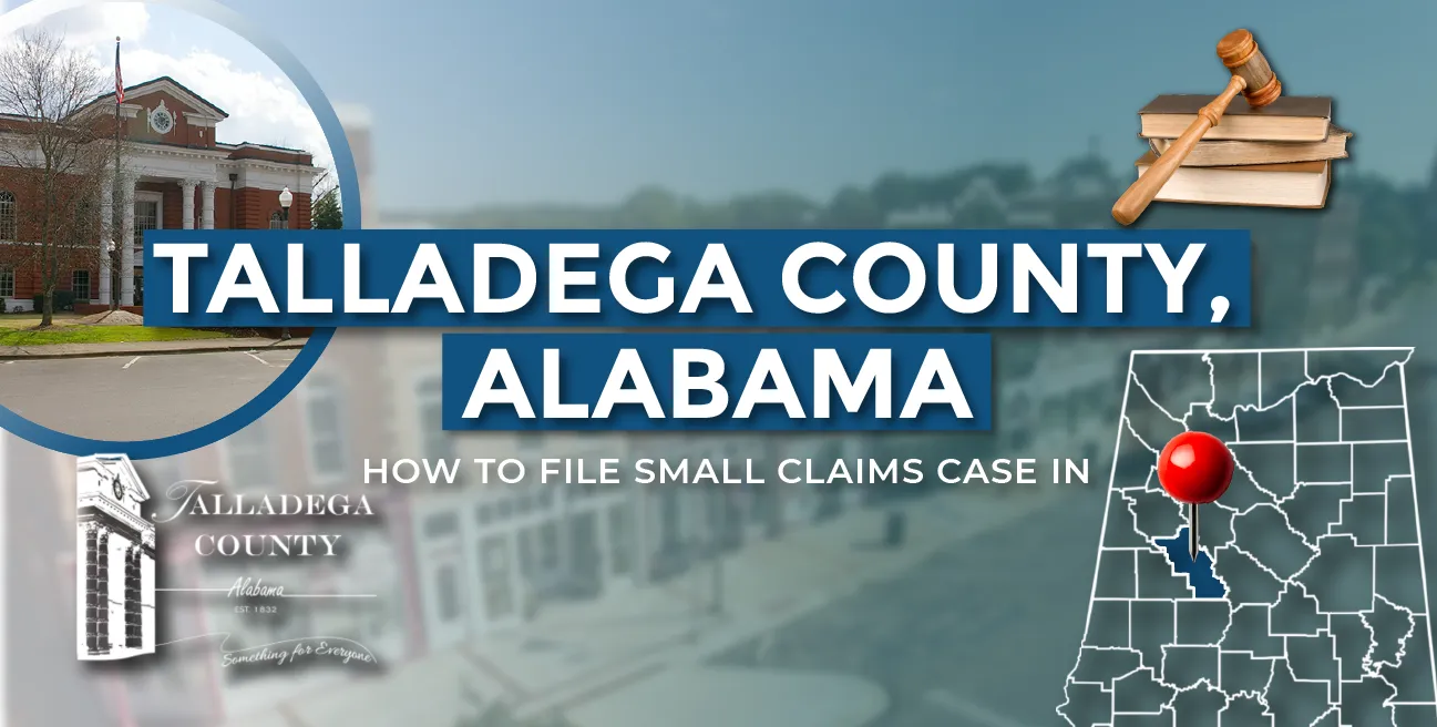 How to File a Small Claims Case in Talladega County, Alabama: A Step-by-Step Guide