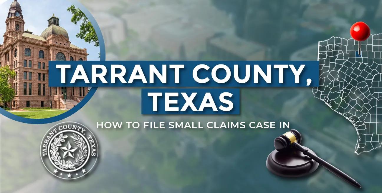 How to File a Small Claims Case in Tarrant County, Texas: A Step-by-Step Guide
