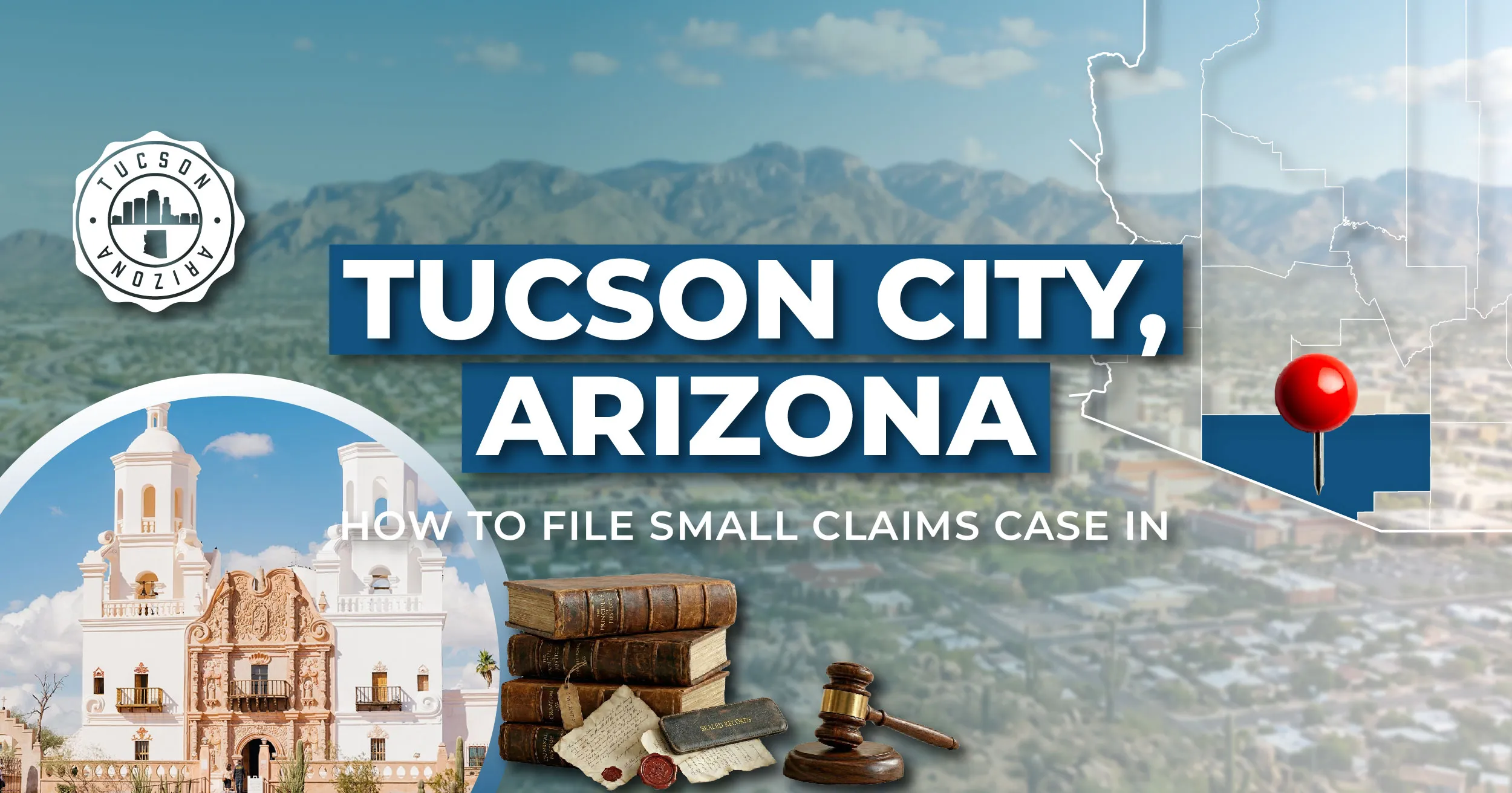 How to File a Small Claims Case in Tucson, Arizona: A Step-by-Step Guide