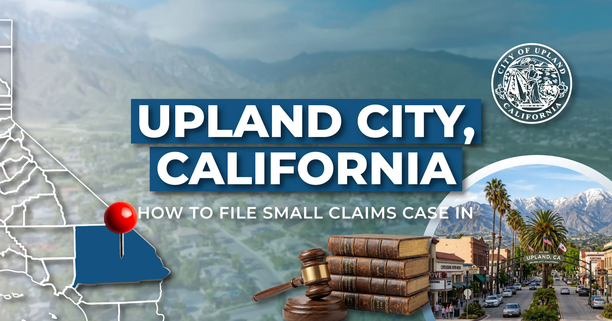 How to File a Small Claims Case in Upland, California: A Step-by-Step Guide