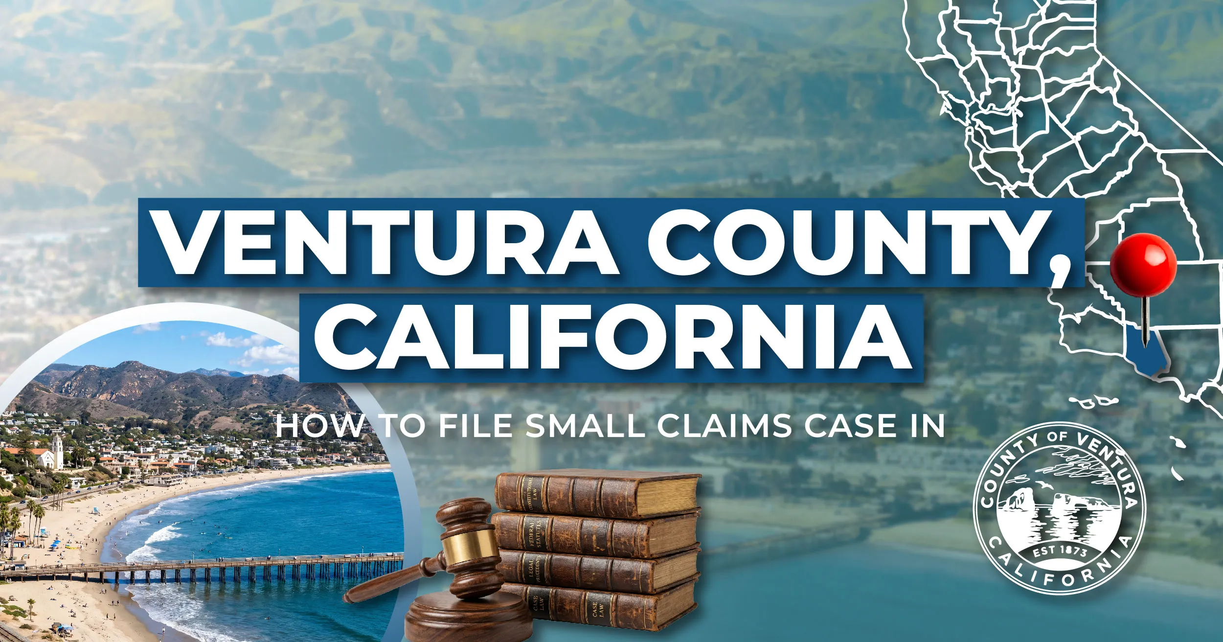 How to File a Small Claims Case in Ventura County, California: A Step-by-Step Guide