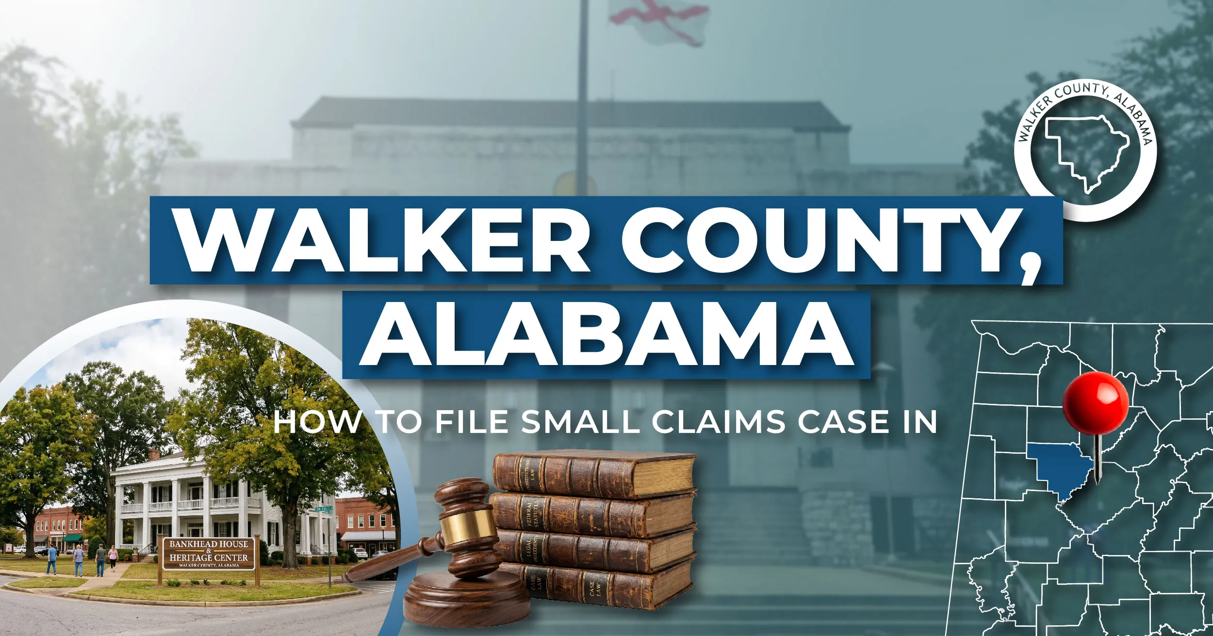 How to File a Small Claims Case in Walker County, Alabama: A Step-by-Step Guide