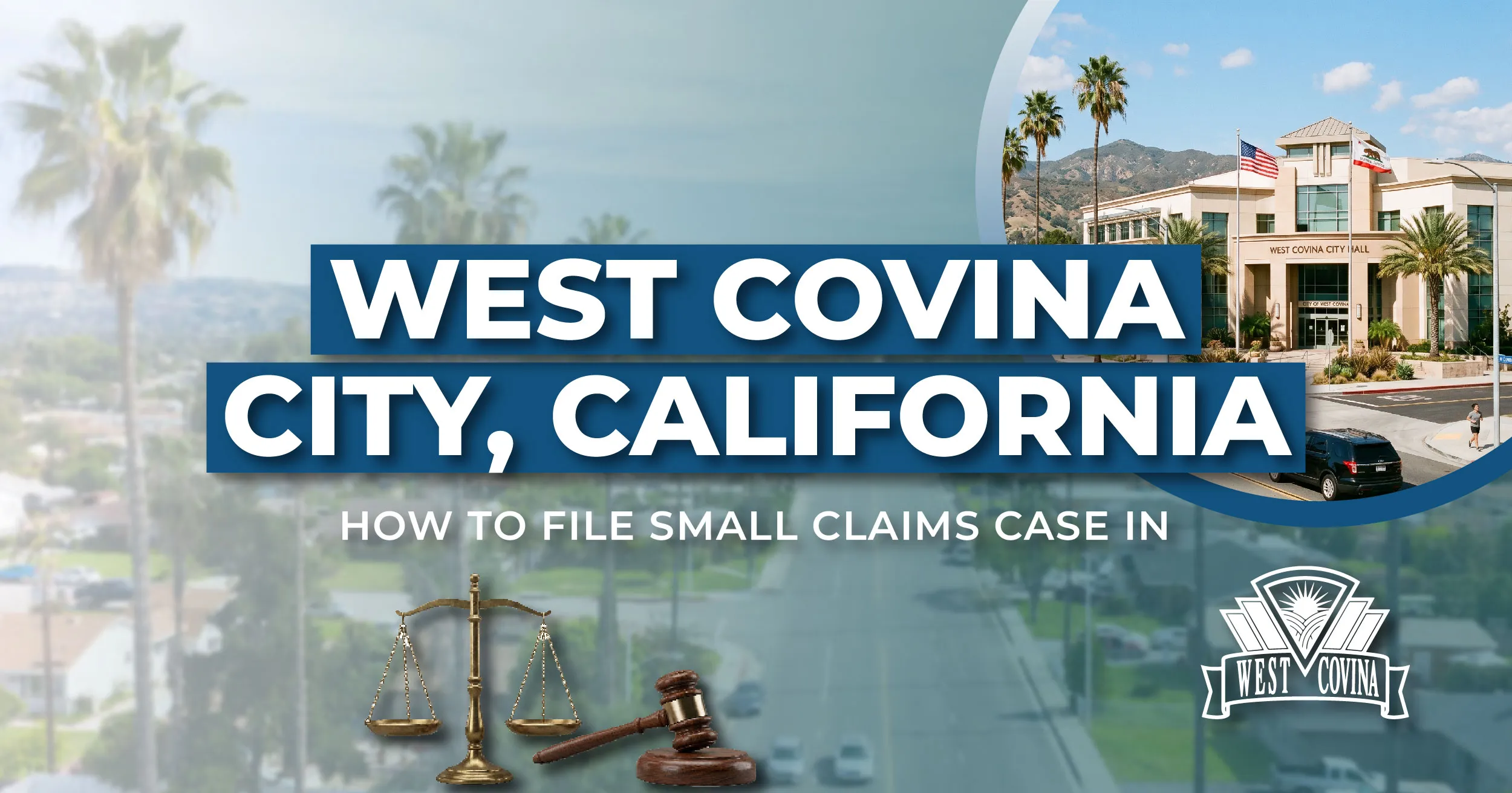 How to File a Small Claims Case in West Covina, California: A Step-by-Step Guide