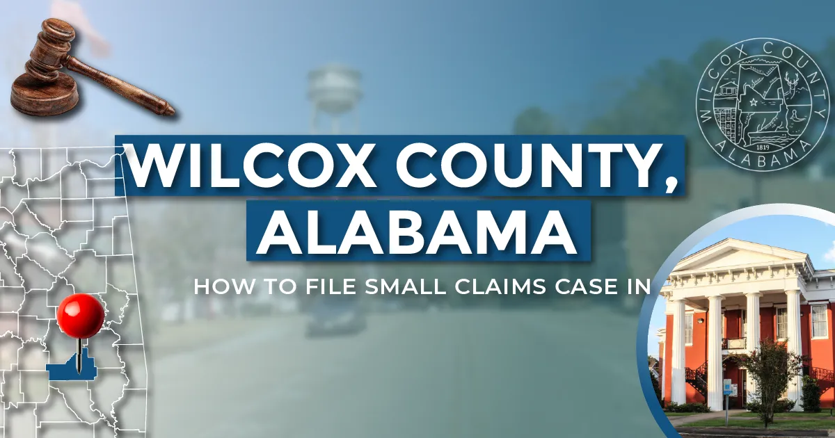 How to File a Small Claims Case in Wilcox County, Alabama: A Step-by-Step Guide