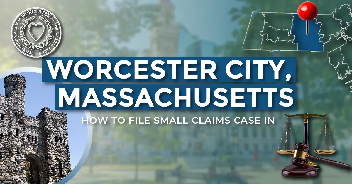 How to File a Small Claims Case in Worcester, Massachusetts: A Step-by-Step Guide