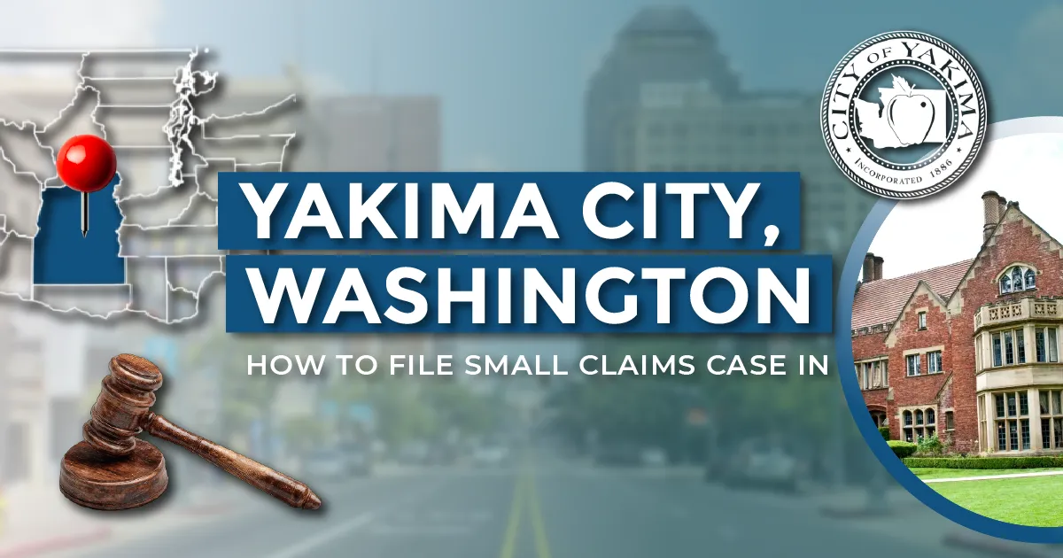How to File a Small Claims Case in Yakima, Washington: A Step-by-Step Guide