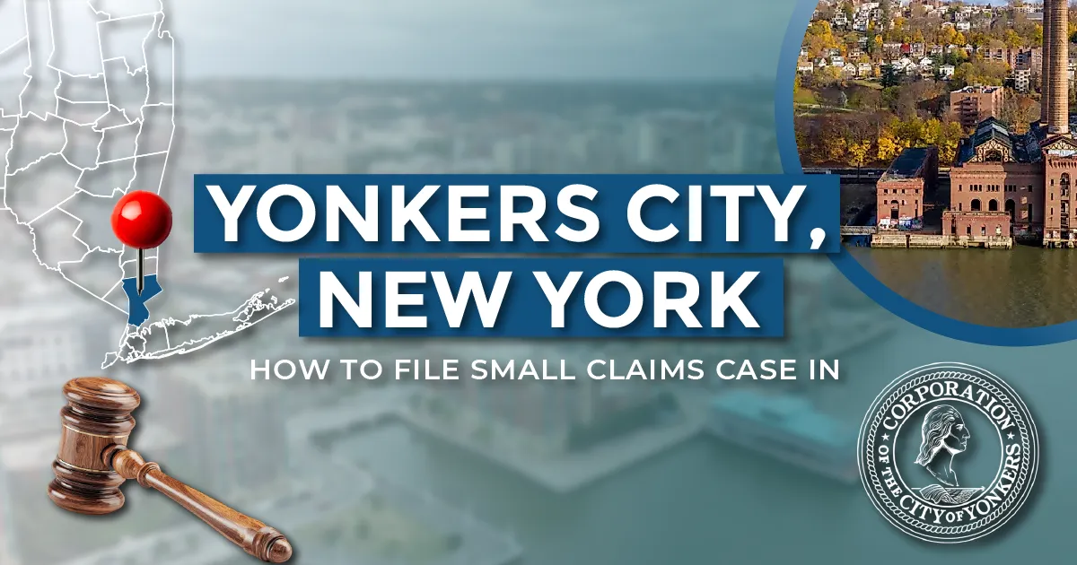 How to File a Small Claims Case in Yonkers, New York: A Step-by-Step Guide